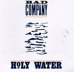 BAD COMPANY - HOLY WATER