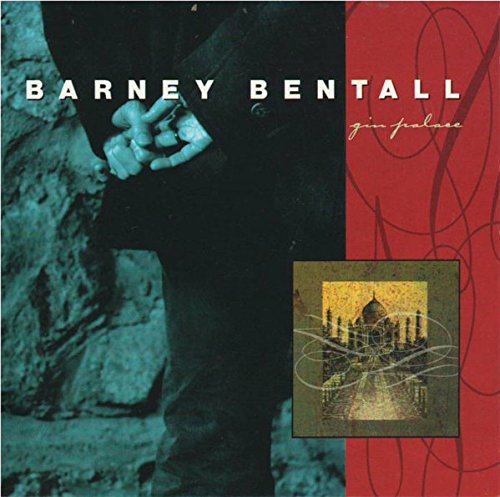 BARNEY BENTALL - GIN PALACE