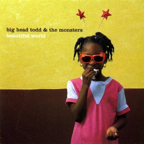 BIG HEAD TODD AND THE MONSTERS - BEAUTIFUL WORLD