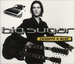 BIG SUGAR  - CHAUFFE A BLOC