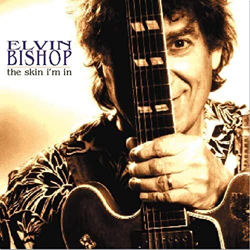 BISHOP, ELVIN - SKIN I'M IN