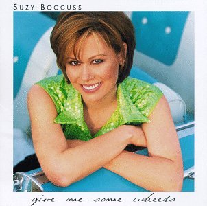 SUZY BOGGUSS - GIVE ME SOME WHEELS