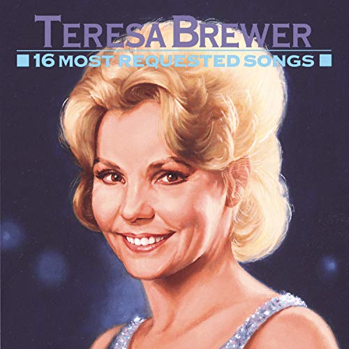 BREWER, TERESA - 16 MOST REQUESTED SONGS