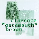 BROWN, CLARENCE GATEMOUTH - GATE'S ON THE HEAT