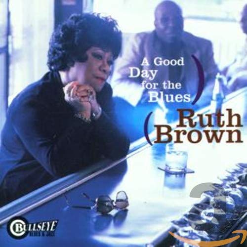 BROWN, RUTH - GOOD DAY FOR THE BLUES