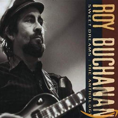 ROY BUCHANAN - CHRONICLES: SWEET DREAMS - THE ANTHOLOGY