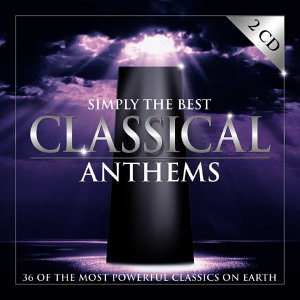 VARIOUS ARTISTS - SIMPLY THE BEST CLASSICAL ANTHEMS