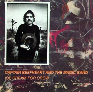 CAPTAIN BEEFHEART - ICE CREAM FOR CROW