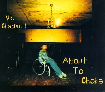 CHESNUTT, VIC  - ABOUT TO CHOKE