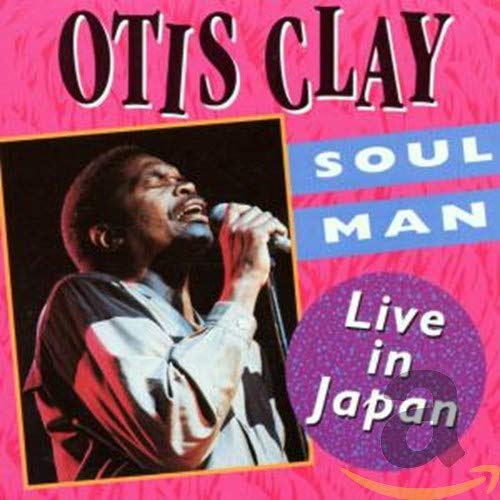 CLAY, OTIS - SOUL MAN LIVE IN JAPAN