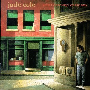 COLE, JUDE - I DON'T KNOW WHY I ACT THIS WAY