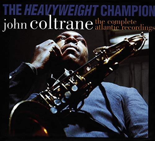 JOHN COLTRANE - THE HEAVYWEIGHT CHAMPION: THE COMPLETE ATLANTIC RECORDINGS