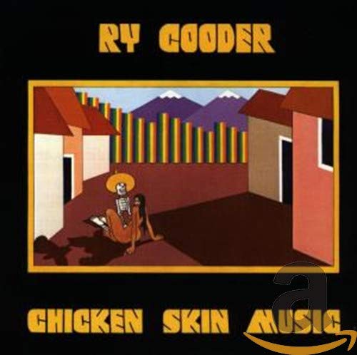 RY COODER - CHICKEN SKIN MUSIC