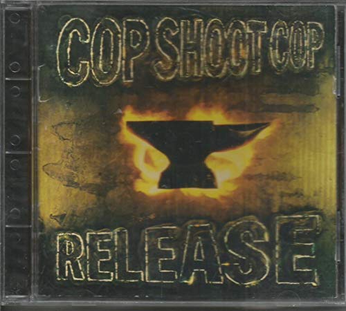 COP SHOOT COP  - RELEASE