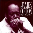 COTTON, JAMES - MIGHTY LONG TIME