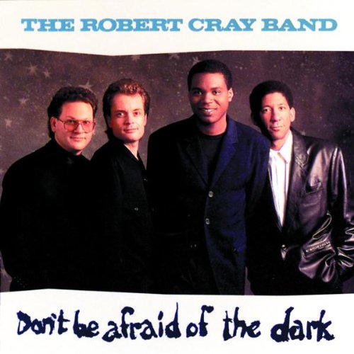 CRAY, ROBERT - DON'T BE AFRAID OF THE DARK