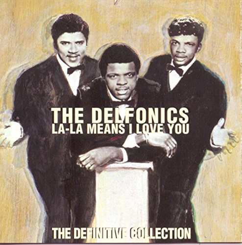 DELFONICS  - LA-LA MEANS I LOVE YOU:  THE DEFINITIVE