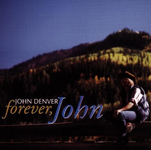 DENVER, JOHN - FOREVER JOHN.