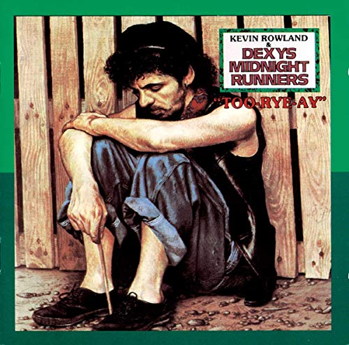 DEXY'S MIDNIGHT RUNNERS - TOO RYE AYE