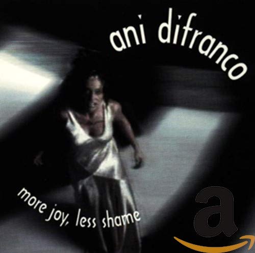 ANI DIFRANCO - MORE JOY LESS SHAME