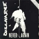 DISCHARGE - NEVER AGAIN