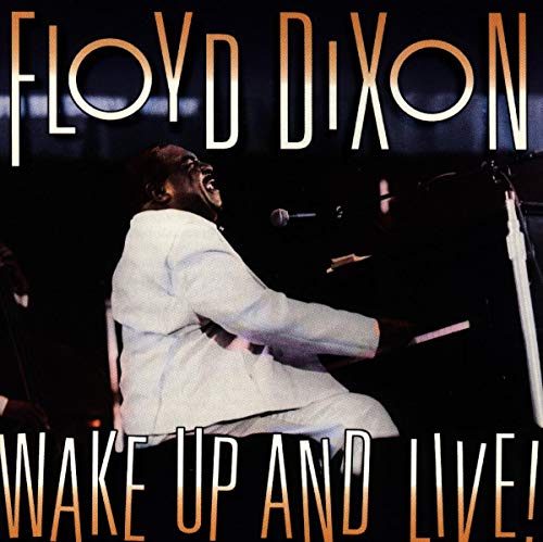 FLOYD DIXON - WAKE UP AND LIVE!