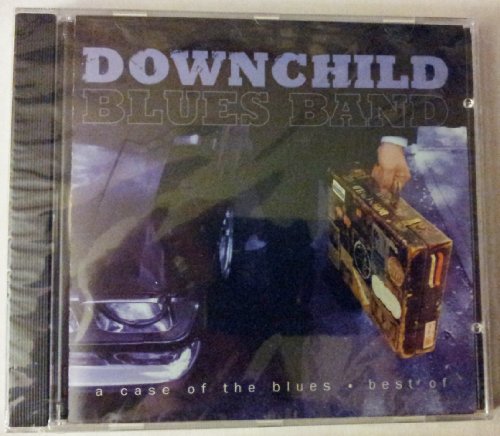 DOWNCHILD BLUES BAND  - A CASE OF THE BLUES BEST OF