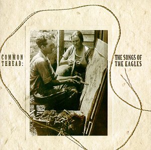 VARIOUS ARTISTS - COMMON THREAD: SONGS OF THE EAGLES