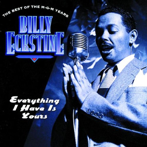 ECKSTINE, BILLY - EVERYTHING I HAVE IS YOURS BE