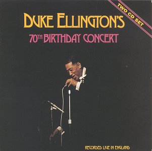 ELLINGTON, DUKE - 70TH BIRTHDAY CONCERT