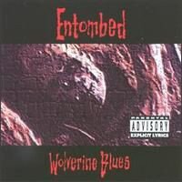 ENTOMBED  - WOLVERINE BLUES