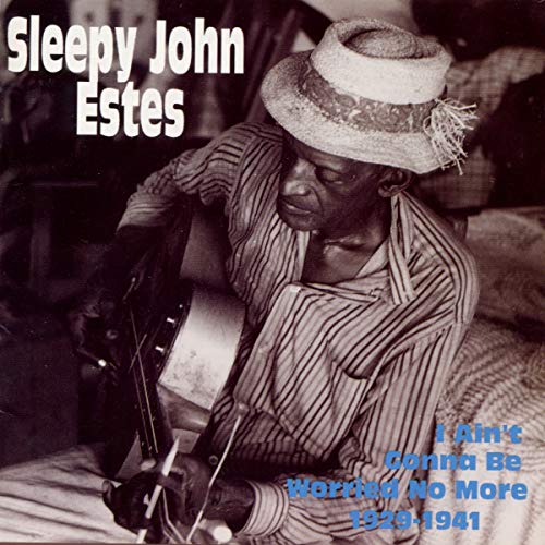 SLEEPY JOHN ESTES - ESTES, SLEEPY JOHN - I AINT GONNA BE WORRIED NO MORE