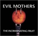 EVIL MOTHERS - BEATINGS - INCRIMINATING FRUIT