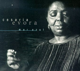 CESARIA EVORA - MAR AZUL