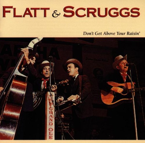 FLATT & SCRUGGS - DON'T GET ABOVE YOUR RAISIN'