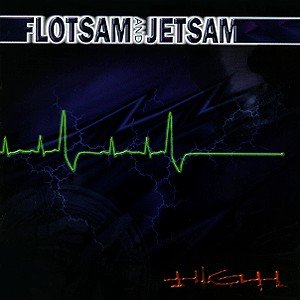 FLOTSAM AND JETSAM - HIGH