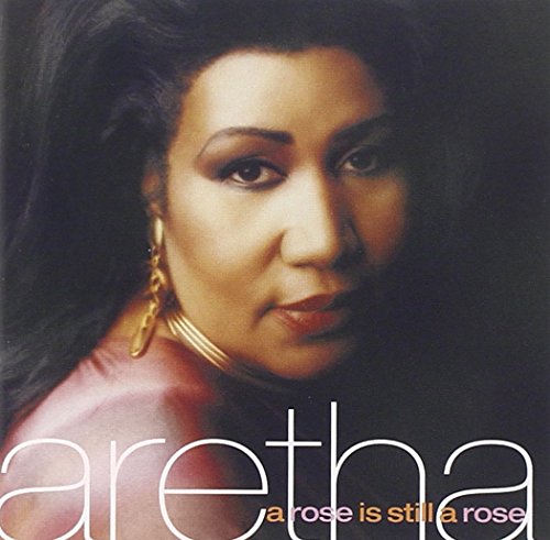 FRANKLIN, ARETHA - A ROSE IS STILL A ROSE