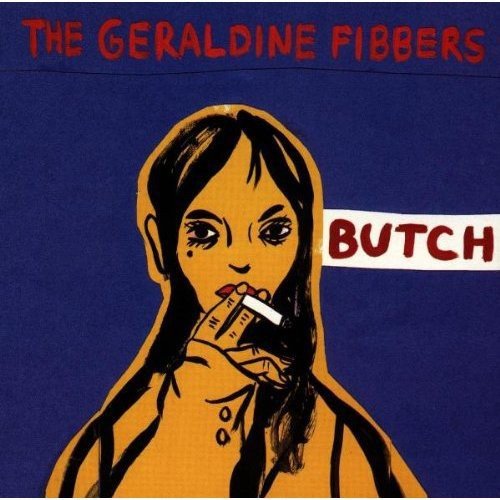 GERALDINE FIBBERS - BUTCH