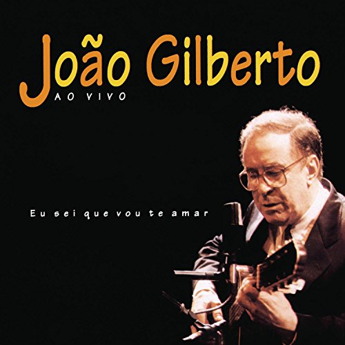 GILBERTO, JOAO - EU SEI QUE VOU TE AMAR