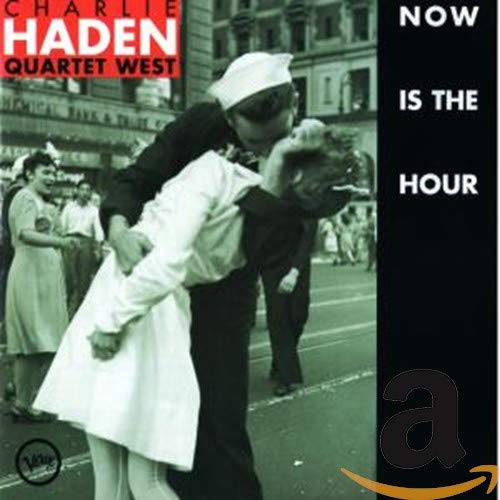 HADEN, CHARLIE  - NOW IS THE HOUR