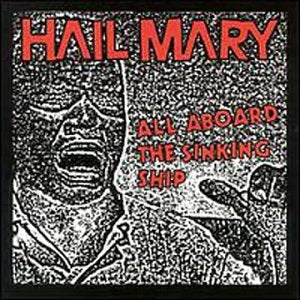 HAIL MARY - ALL ABOARD THE SINKING SHIP