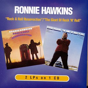 HAWKINS, RONNIE  - ROCK & ROLL RESURRECTION/GIANT OF R&R