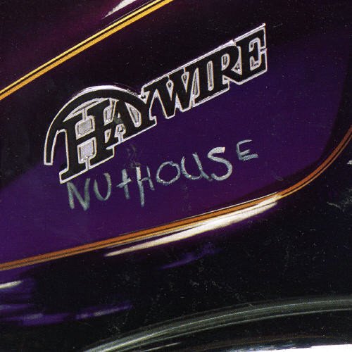 HAYWIRE - NUTHOUSE