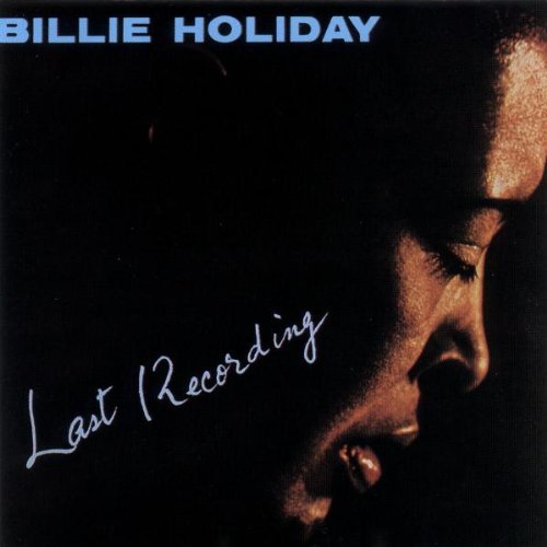 HOLIDAY, BILLIE - LAST RECORDINGS