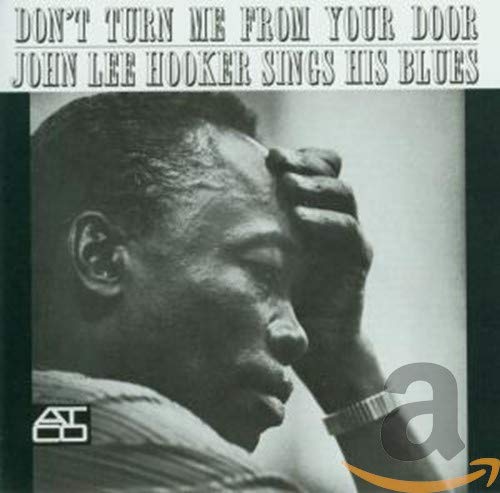 HOOKER, JOHN LEE - DON'T TURN ME FROM...