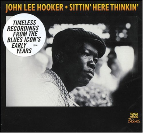 HOOKER, JOHN LEE - SITTIN HERE THINKIN