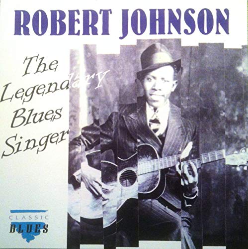 JOHNSON, ROBERT  - LEGENDARY BLUES SINGER