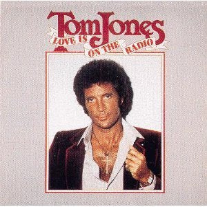 JONES, TOM - LOVE IS ON THE RADIO