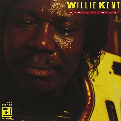 WILLIE KENT - AINT IT NICE