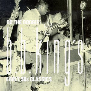 KING, B.B. - DO THE BOOGIE! EARLY 50S CLASSICS